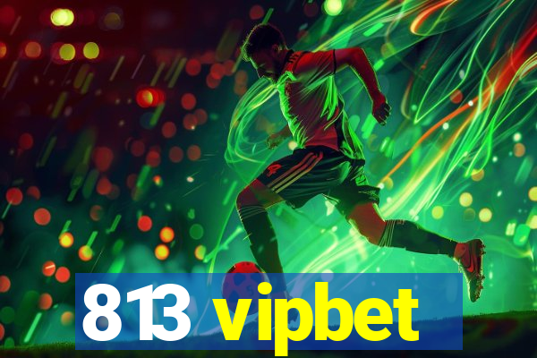 813 vipbet